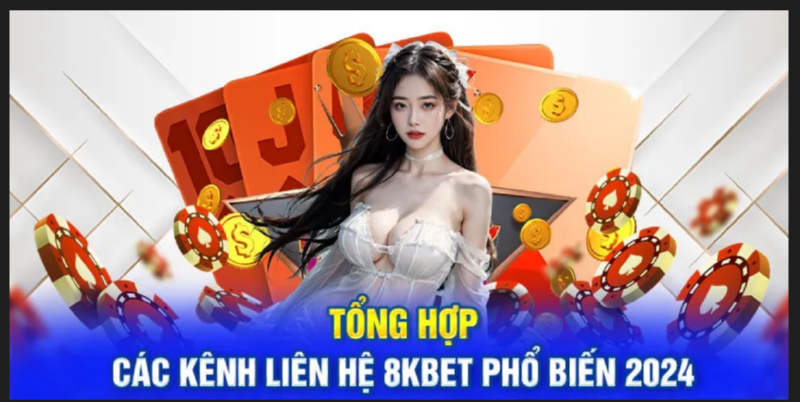 Tổng hợp các kênh liên hệ 8KBET