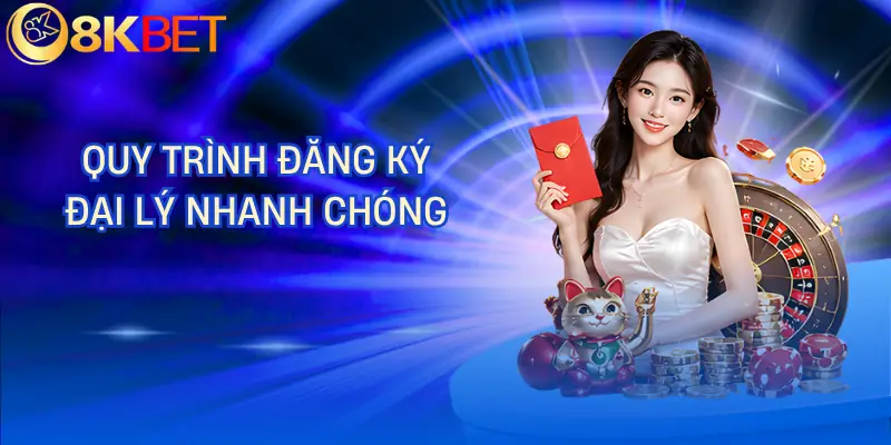 dai ly 8kbet quy trinh dang ky dai ly 8kbet quy trinh dang ky