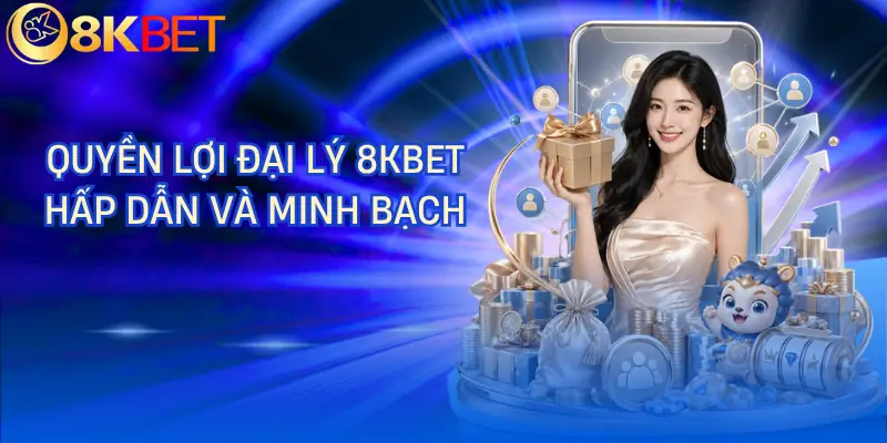 dai ly 8kbet quyen loi dai ly 8kbet quyen loi