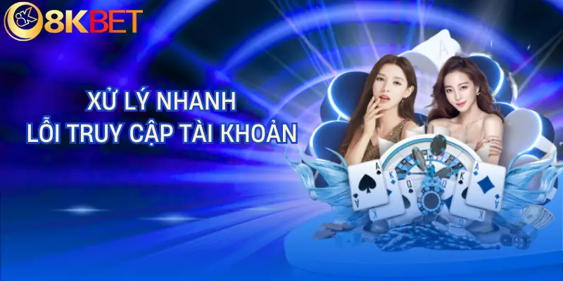 dang nhap 8kbet xu ly loi dang nhap 8kbet xu ly loi