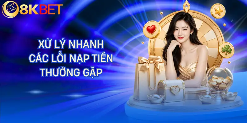 nap tien 8kbet xu ly loi nap tien 8kbet xu ly loi