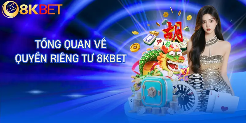 quyen rieng tu 8kbet gioi thieu quyen rieng tu 8kbet gioi thieu